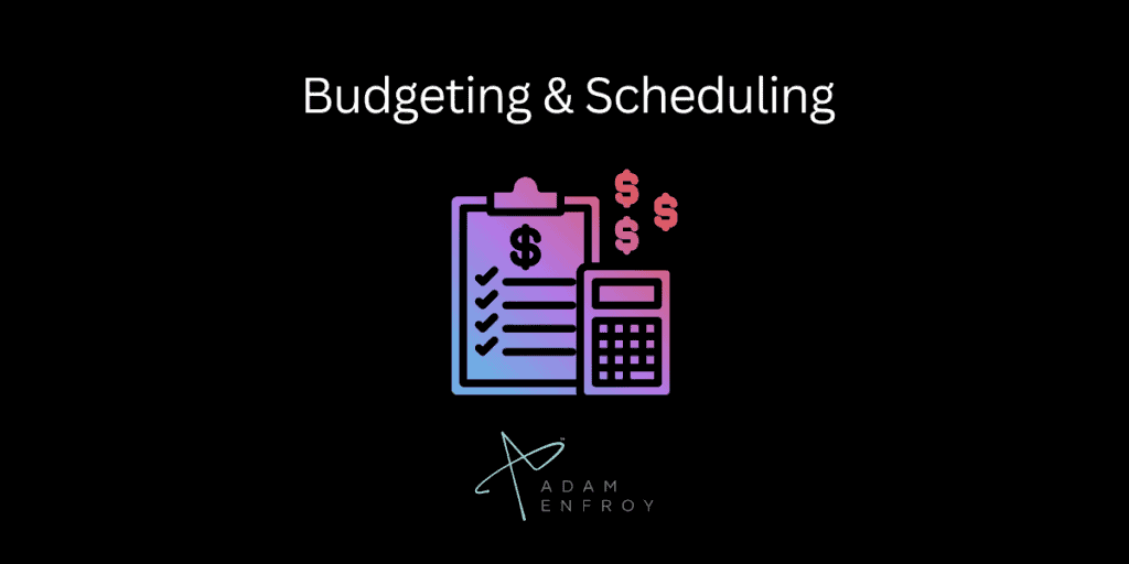 Budgeting & Scheduling