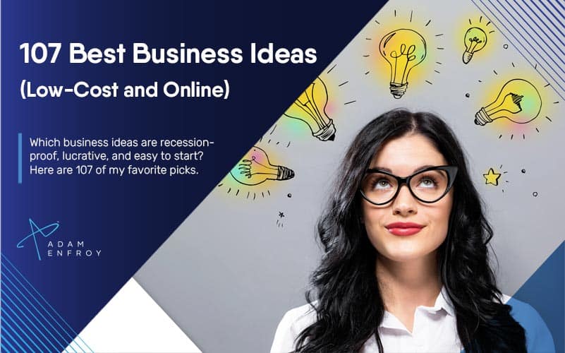 107+ Best Small Business Ideas of 2023 (Low Cost & Online)