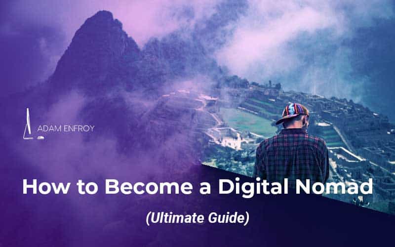 How to Become a Digital Nomad in 2023 (Ultimate Guide)