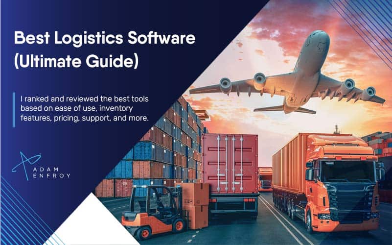 11 Best Logistics Software of 2021 (Ultimate Guide)