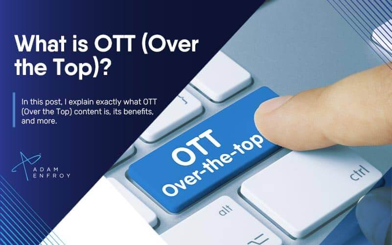 is OTT (Over the Top)? OTT Meaning and How Started